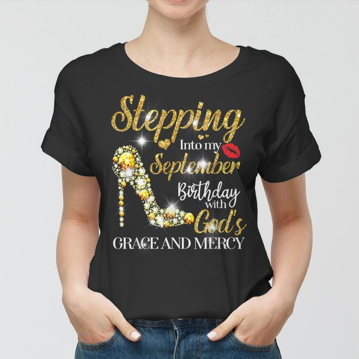 Stepping Into September Birthday With Gods Grace And Mercy Women T-shirt