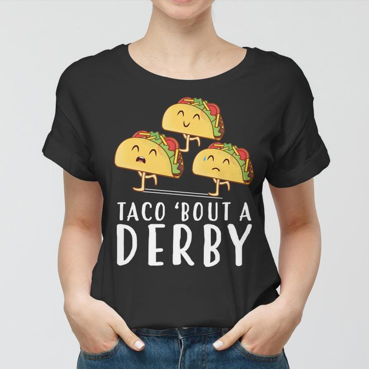 Taco Bout A Derby Shirts Funny Kentucky Horse Taco Tuesday Women T-shirt