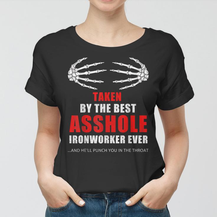 Taken By The Best Asshole Ironworker Ever Proud Wife Women T-shirt