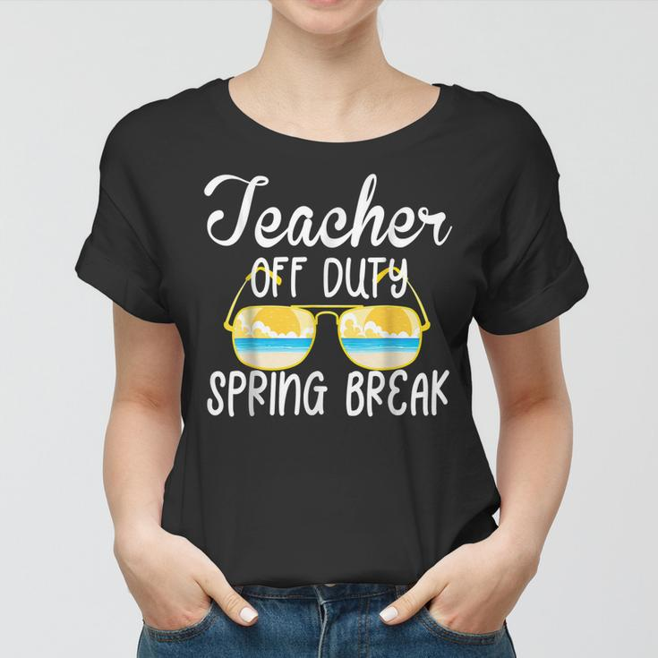 Teacher Off Duty 2022 Spring Break Squad School Holiday Women T-shirt