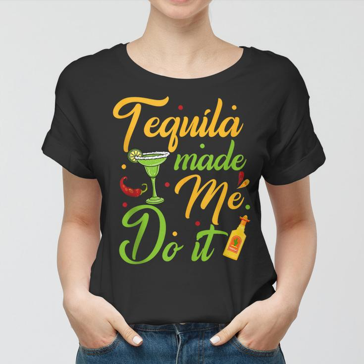 Tequila Made Me Do It Drinking Party Mexican Cinco De Mayo Women T-shirt