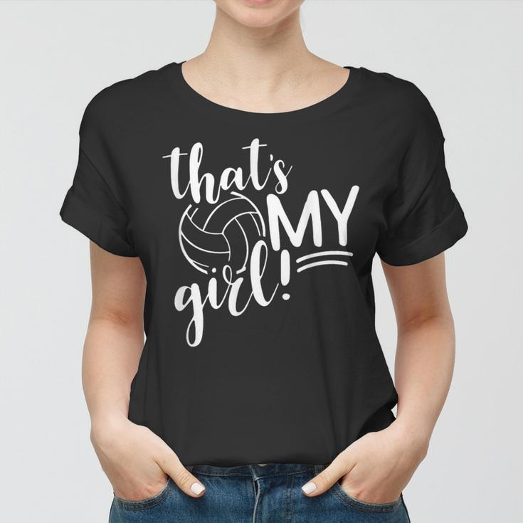 Thats My Girl Proud Volleyball Mom Volleyball Mother Women T-shirt