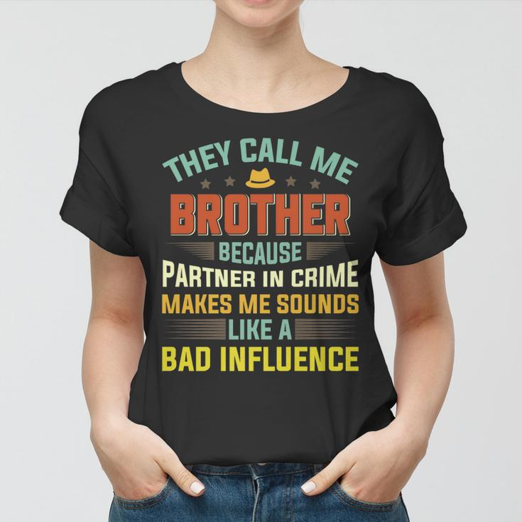 They Call Me Brother Because Partner In Crime Fathers Day Women T-shirt