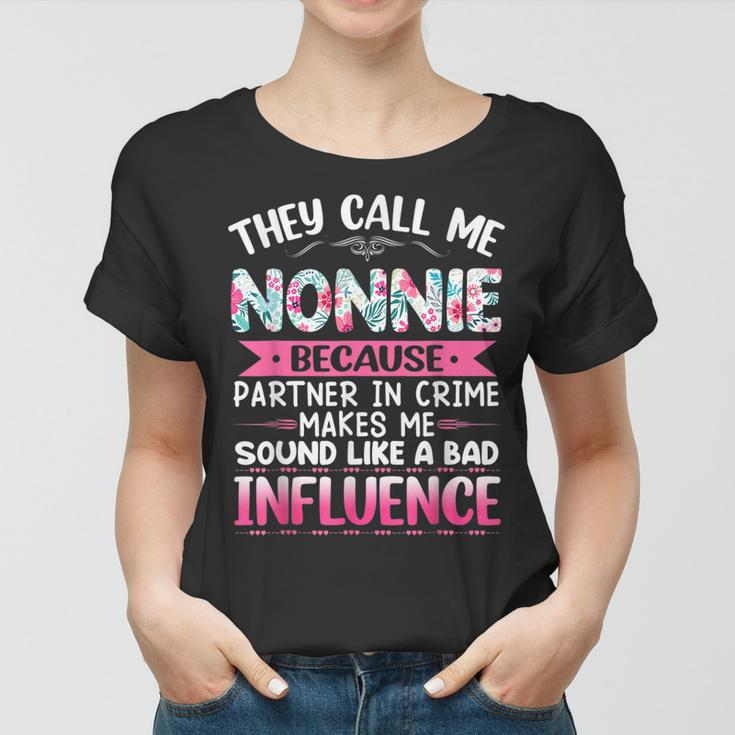 They Call Me Nonnie Because Partner In Crime Funny Mothers Women T-shirt
