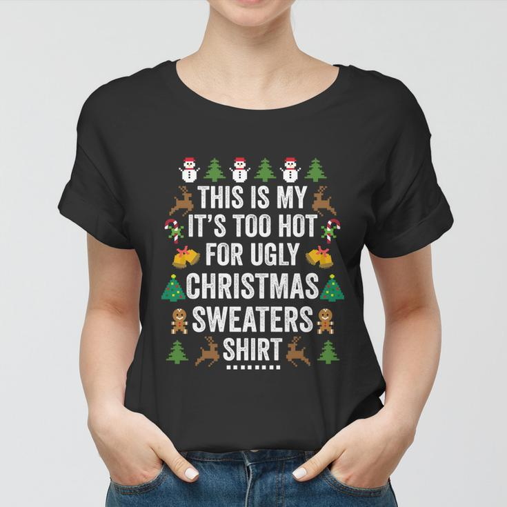 This Is My Its Too Hot For Ugly Christmas Sweaters Gift Women T-shirt