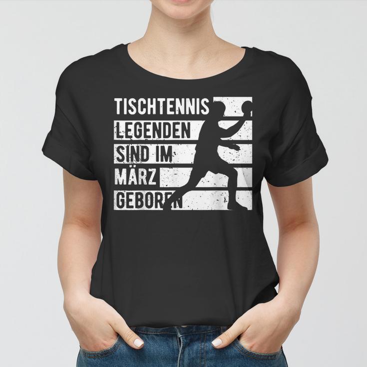 Tischtennis Legenden Sind Im März Geboren Geburtstag Jungs Frauen Tshirt