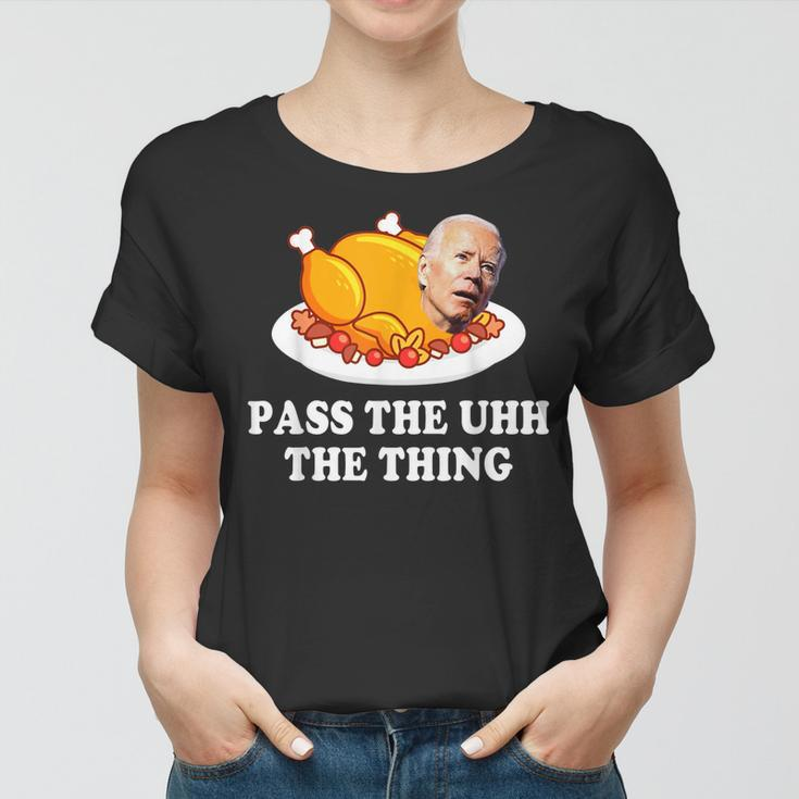 Turkey Brandon Pass The Uhh The Thing Funny Thanksgiving Women T-shirt