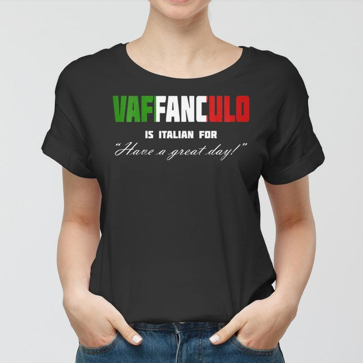 Vaffanculo Have A Great Day Shirt - Funny ItalianShirts Women T-shirt