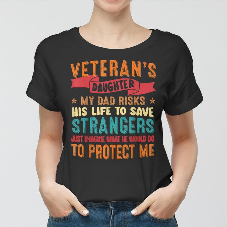Veteran Dad Risks His Life To Protect Veterans Daughter Women T-shirt