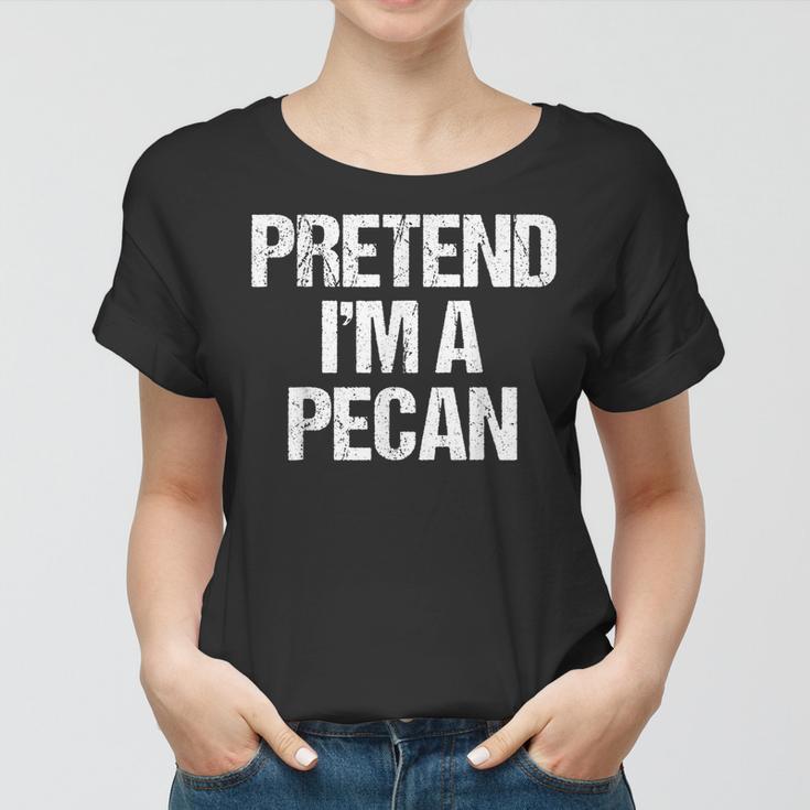 Vorgeben Ich Bin Eine Pecan Lustig Faul Halloween-Kostüm Frauen Tshirt