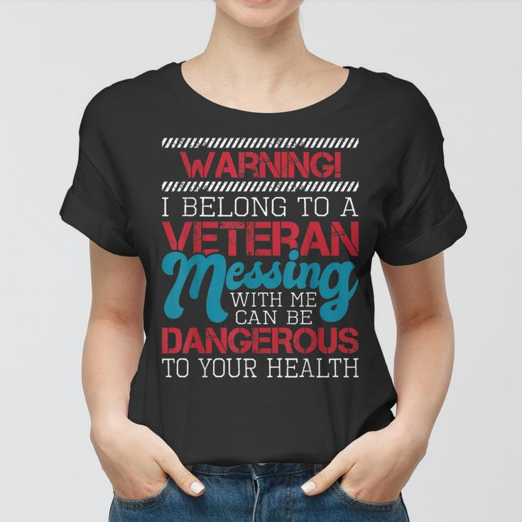 Warning I Belong To A Veteran - Patriotic Us Veteran Wife Women T-shirt