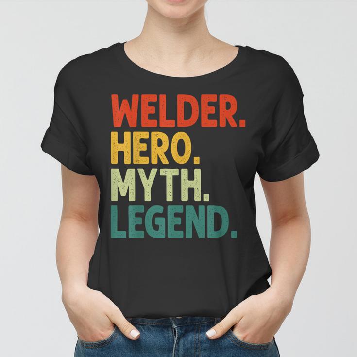 Welder Hero Myth Legend Retro Vintage Schweißen Frauen Tshirt