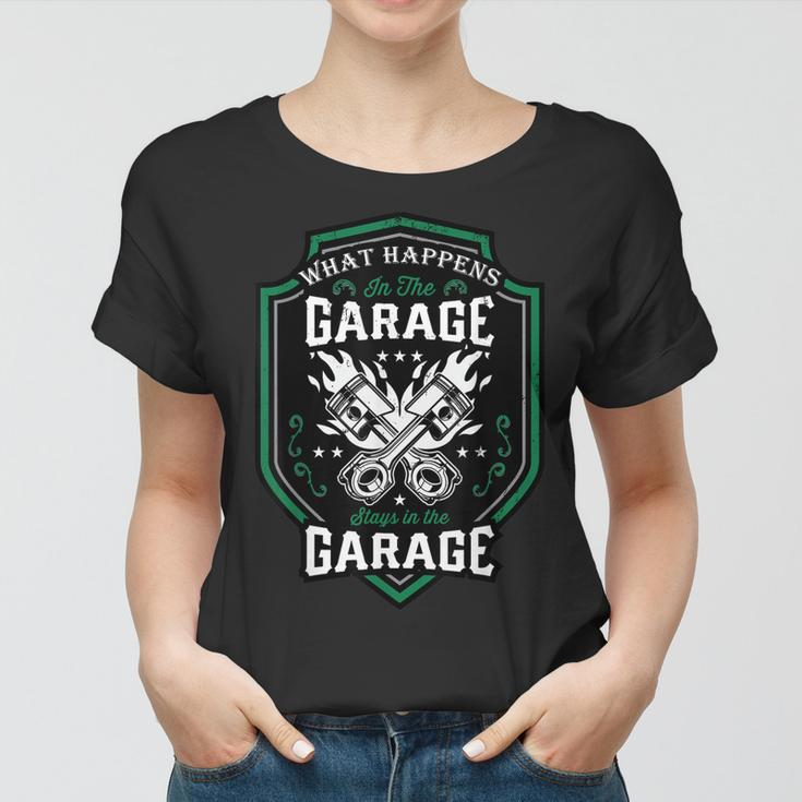 What Happens In The Garage Stays In The Garage Cool Car Guys Women T-shirt