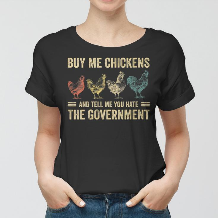 Womens Buy Me Chickens And Tell Me You Hate The Government Funny Women T-shirt