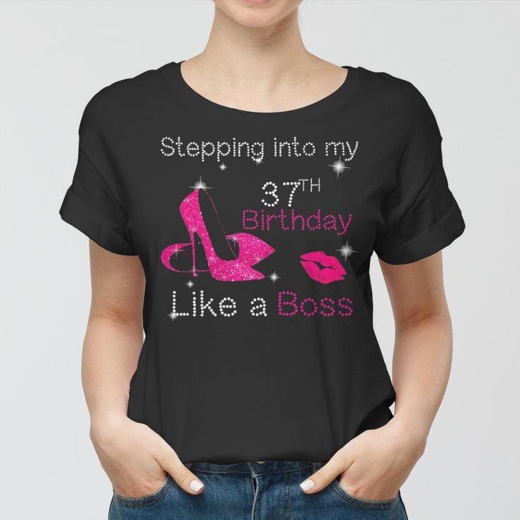 Womens Stepping Into My 37Th Birthday Like A Boss 37 Years Old Women T-shirt