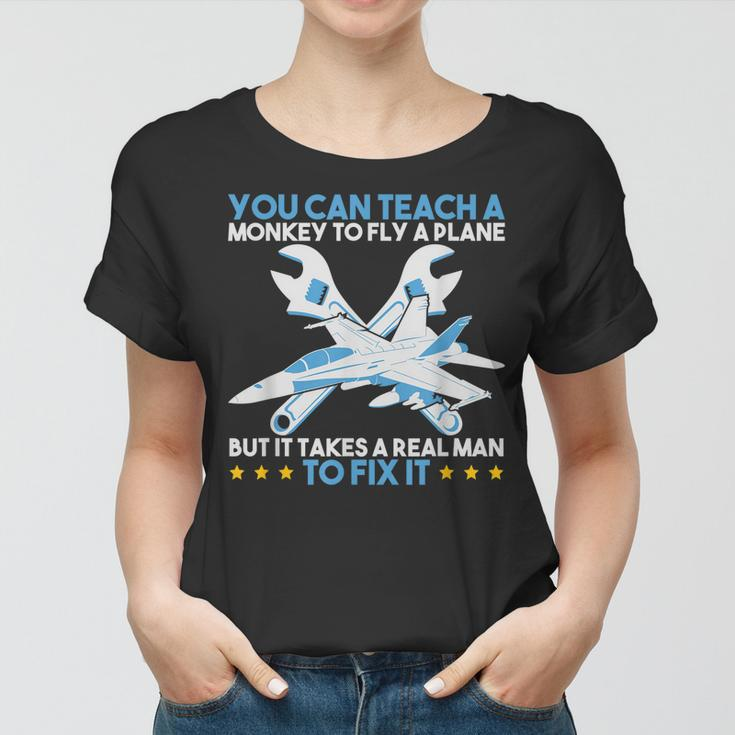 You Can Teach A Monkey To Fly But It Takes Realman To Fix It Women T-shirt