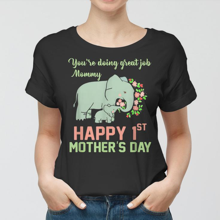 Youre Doing Great Job Mommy Happy 1St Mothers Day Gift Mom Women T-shirt