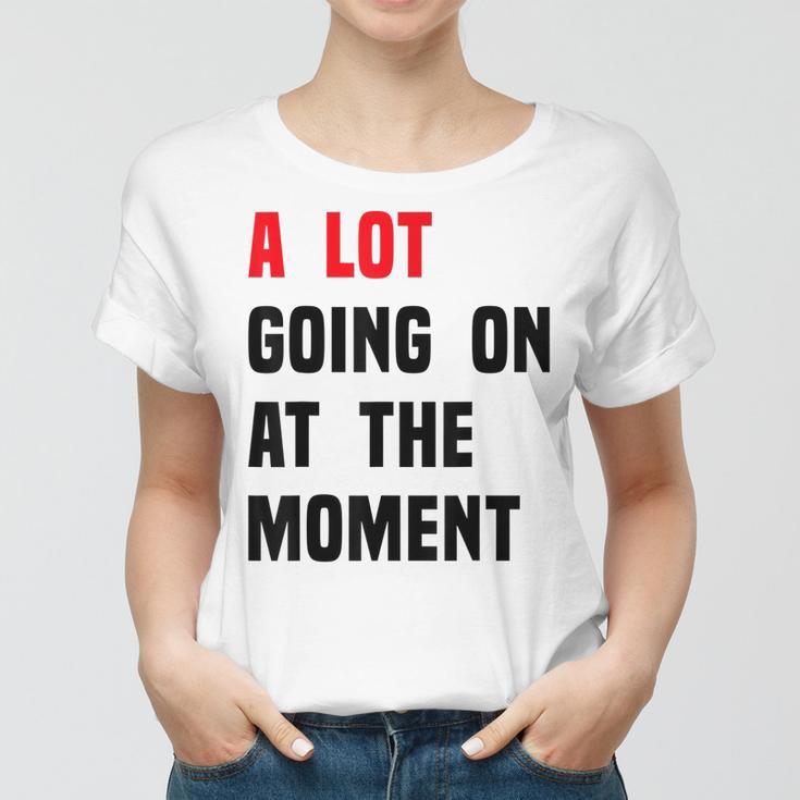 A Lot Going On At The Moment Funny Vintage Women T-shirt