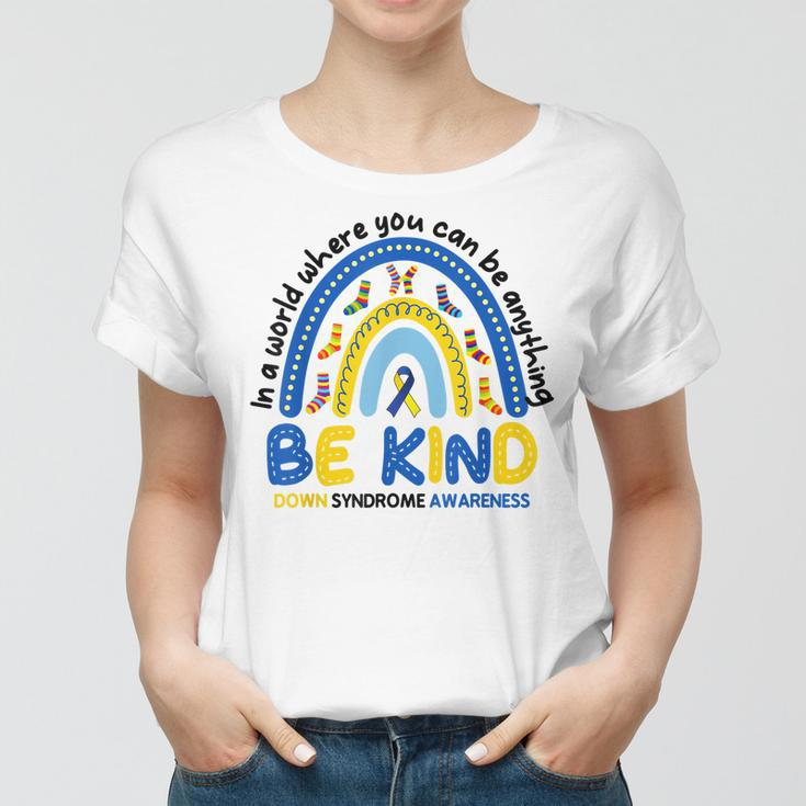 Be Kind Rainbow World Down Syndrome Awareness Women T-shirt