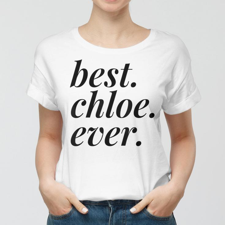 Best Chloe Ever Name Personalized Woman Girl Bff Friend Women T-shirt