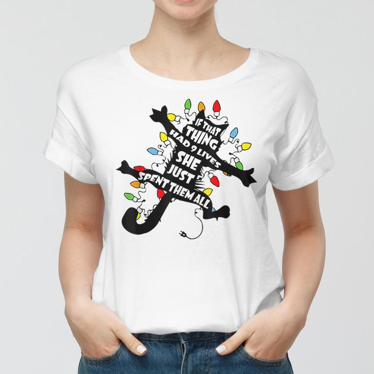 Cat Christmas If That Thing Had 9 Lives She Just Spent All Women T-shirt
