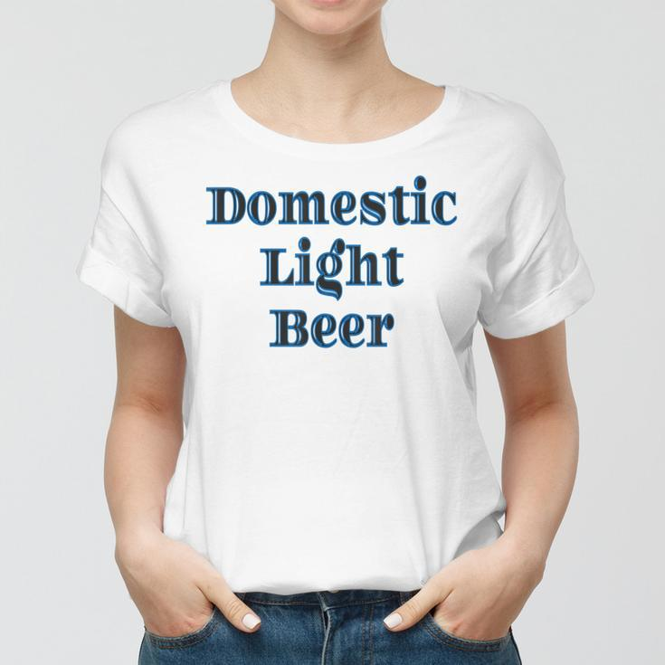 Domestic Light Beer Women T-shirt