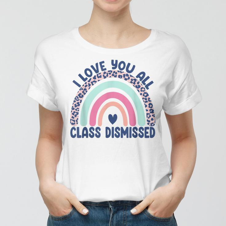 Funny Teacher I Love You All Class Dismissed Leopard Rainbow Women T-shirt