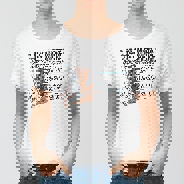 Hey Umpire Check Your Voicemail Women T-shirt