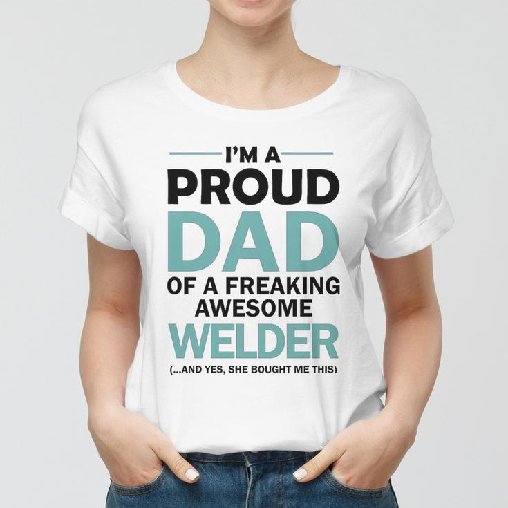 Im A Proud Dad Of Freaking Awesome Welder Women T-shirt