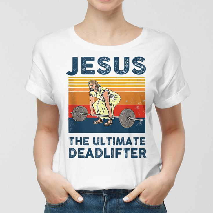Jesus The Ultimate Deadlifter Funny Gym Bodybuliding Fitness Women T-shirt
