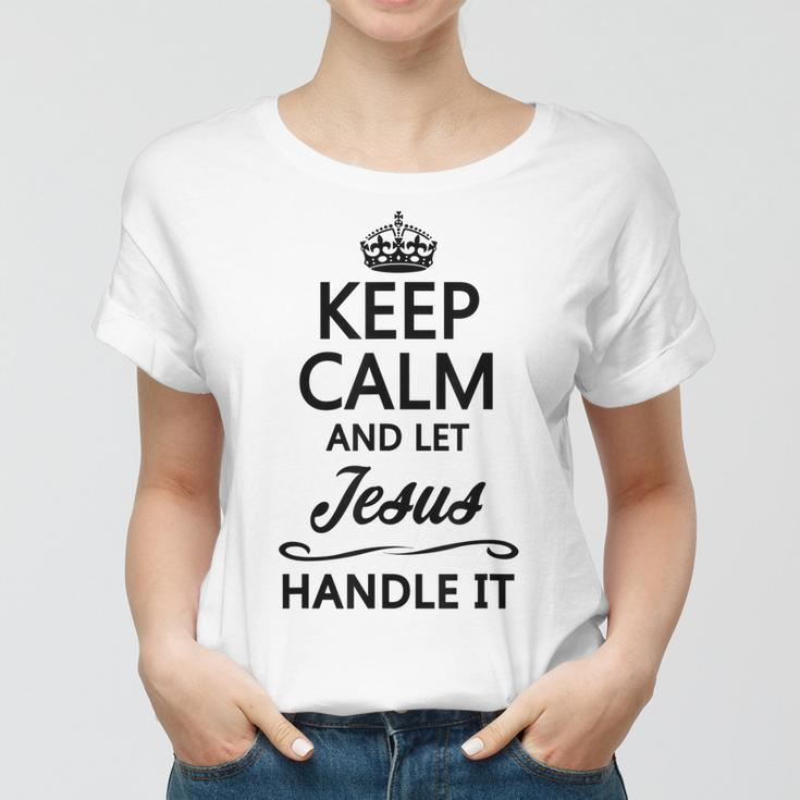 Keep Calm And Let Jesus Handle It | Funny Name Gift Women T-shirt
