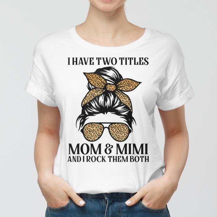 Leopard I Have Two Titles Mom & Mimi Mommy Mothers Day Women T-shirt