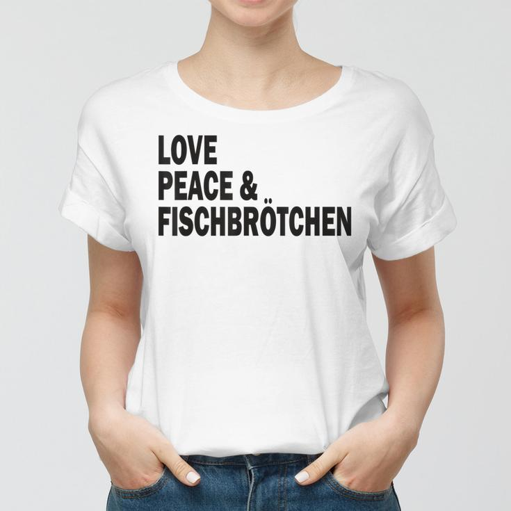 Moin Fischbrötchen Love Peace Norddeutsch Plattdeutsch Frauen Tshirt