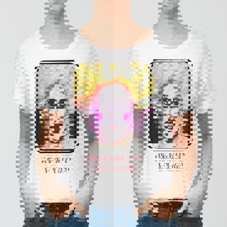 Prepare To Let Loose Women T-shirt