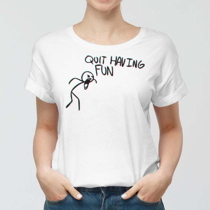 Quit Having Fun Quit Having Fun Stickman Women T-shirt