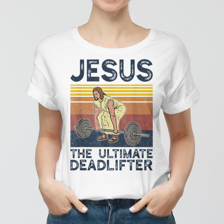 Vintage Jesus The Ultimate Deadlifter Funny Christian Gym Women T-shirt