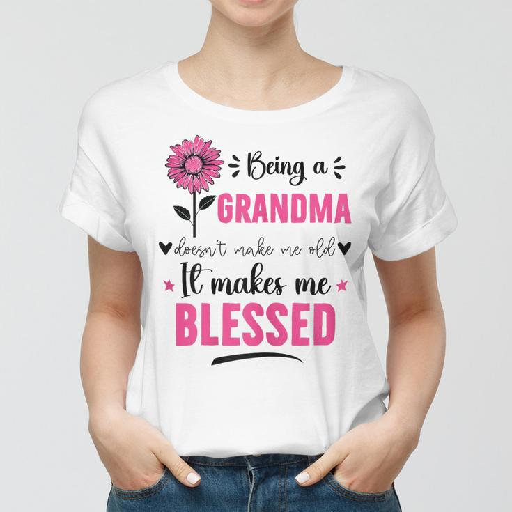 Womens Being A Grandma Doesnt Make Me Old It Makes Me Blessed Women T-shirt