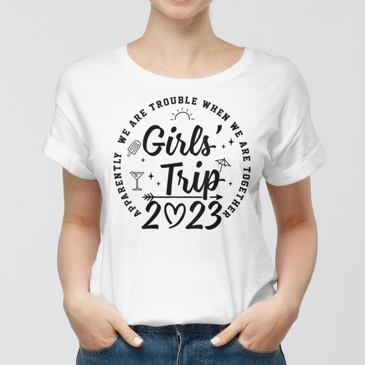 Womens Girls Trip 2023 Apparently Are Trouble When Women T-shirt