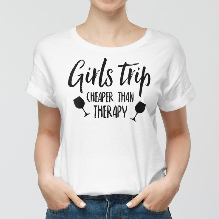 Womens Girls Trip Cheaper Than Therapy V2 Women T-shirt