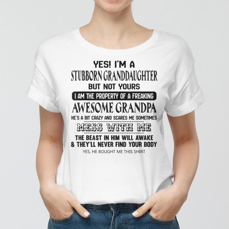 Yes Im A Stubborn Granddaughter But Not Yours Women T-shirt