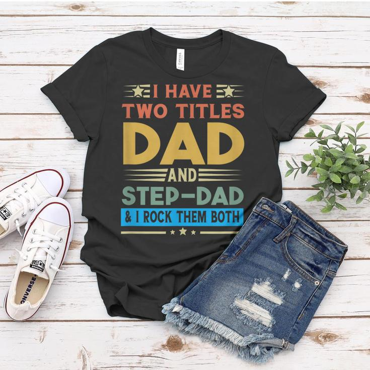 Awesome Dad I Have Two Titles Dad And Step-Dad Men Women T-shirt Funny Gifts