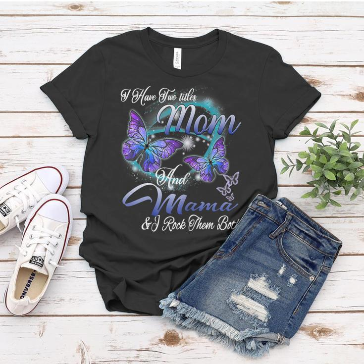 Butterfly I Have Two Titles Mom And Mama Funny Gifts Gift For Womens Women T-shirt Unique Gifts