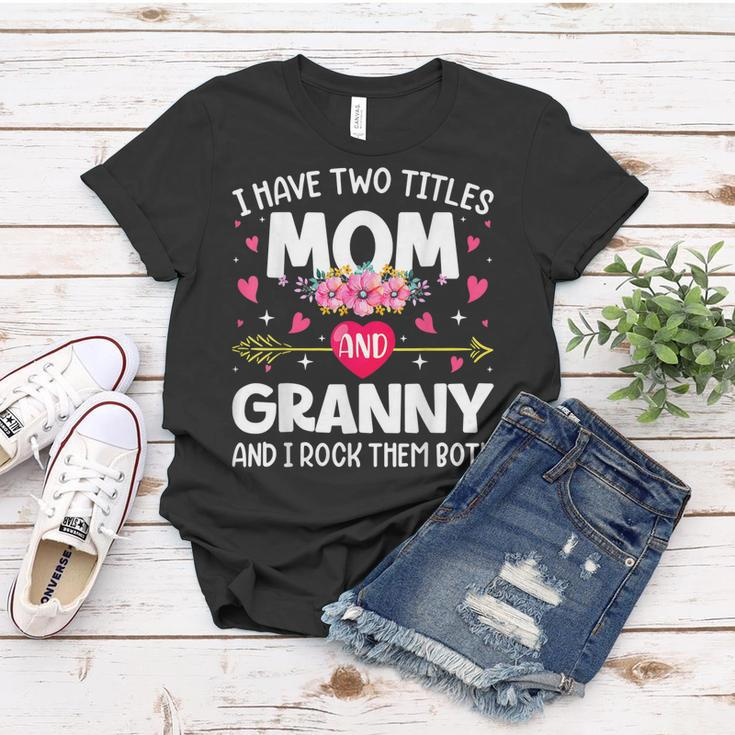 Flowers I Have Two Titles Mom & Granny Mothers Day Gift For Womens Women T-shirt Unique Gifts