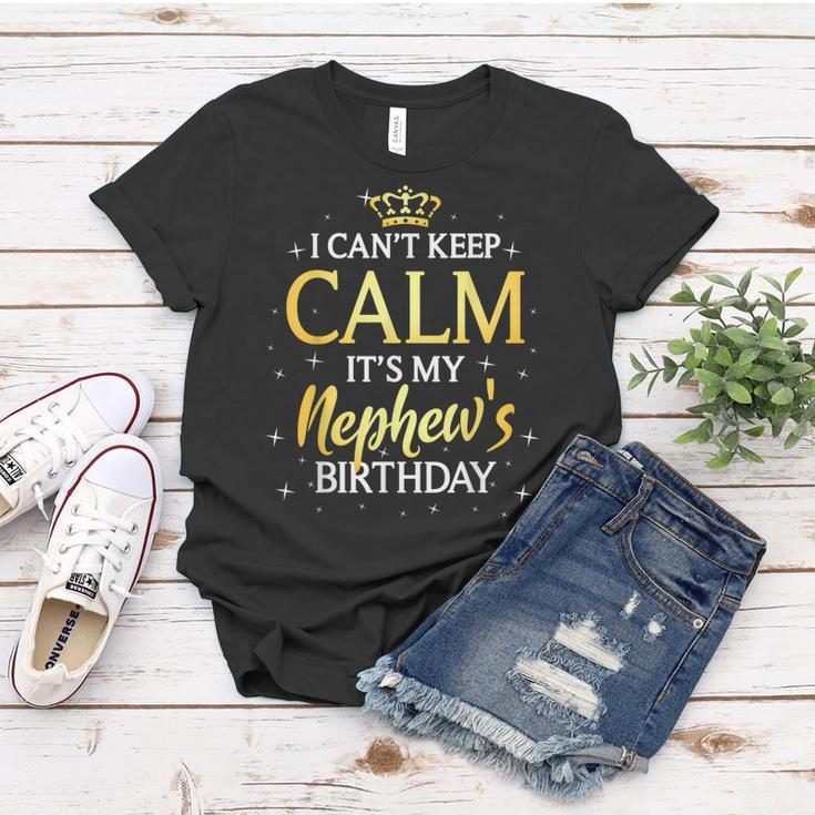 I Cant Keep Calm Its My Nephew Birthday Gift Bday Party Women T-shirt Unique Gifts