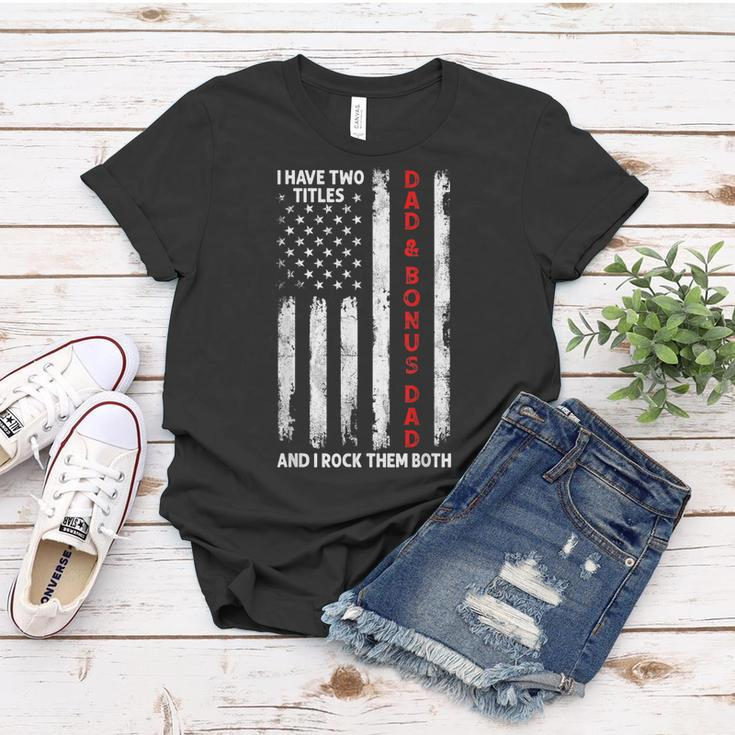 I Have Two Titles Dad And Bonus Dad Men Usa Flag Step Dad Women T-shirt Funny Gifts