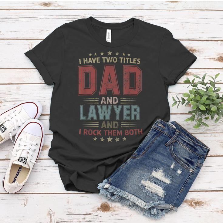 I Have Two Titles Dad And Lawyer Outfit Fathers Day Fun Women T-shirt Funny Gifts