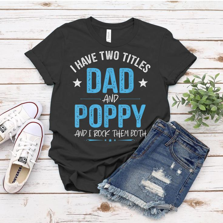 I Have Two Titles Dad And Poppy Men Retro Decor Grandpa Women T-shirt Funny Gifts