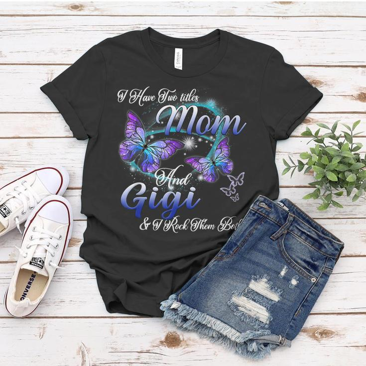 I Have Two Titles Mom And Gigi Funny Gigi Gifts Women T-shirt Funny Gifts