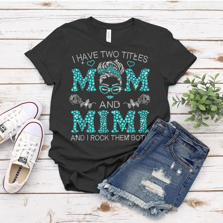 I Have Two Titles Mom And Mimi Messy Bun Mothers Day Women T-shirt Unique Gifts