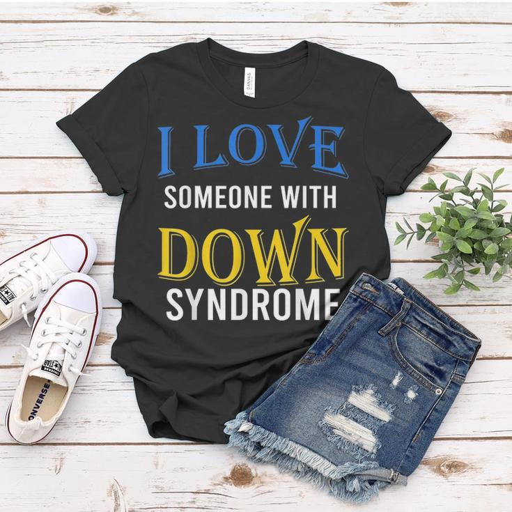 I Love Someone With Down Syndrome Parents Dad Mom Gift Women T-shirt Funny Gifts